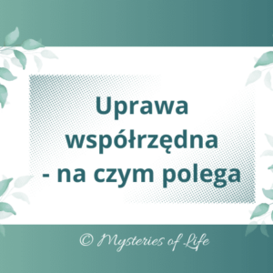 Uprawa współrzędna - na czym polega