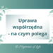 Uprawa współrzędna - na czym polega